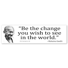 Sure enough, it turns out there is no reliable documentary evidence for the quotation. Be The Change You Wish To See In The World Gandhi Quote Bumper Sticker