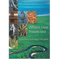 Where River Meets Sea. Exploring Australia's Estuaries Turner Lynne, Tracey  Dieter, Tilden Jan, Denn