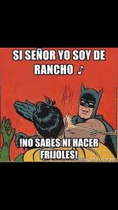 Si Senor Soy De Rancho Funny Memes Memes Humor