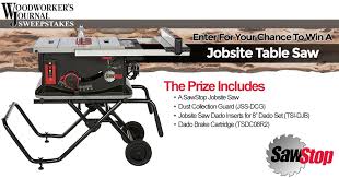 Enter For A Chance To Win A Sawstop Jobsite Table Saw Sweepstakes Woodworking Jobsite Table Saw