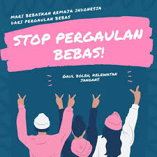 Hijau lingkungan ku, hijau sekolahku. Artikel Poster Stop Pergaulan Bebas Halaman All Kompasiana Com