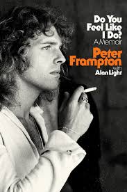 Peter Frampton' biography Do You Feel Like I Do?: A Memoir
