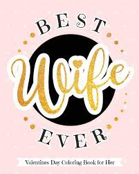 My wife spent a month building a replica of the lron throne as a phone charging stand. Best Wife Ever Valentine S Day Coloring Book For Her Delectable Treats And Eats Adult Coloring Book For Relaxation A Goodie For Your Special Valentine Your Quirky Aunt 9781942915584 Amazon Com Books