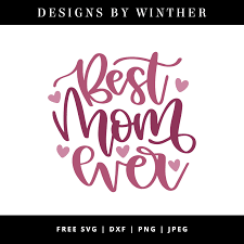 Free Best Mom Ever Svg Dxf Png Jpeg Best Mom Svg Mother S Day Projects