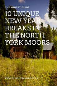 10 Unique New Year Breaks In The North York Moors 10 Inspiring Ideas For Nye Nye Nye2018 Northyorkmoors New Year Breaks North York Moors North York