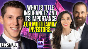Why Multifamily Investors Need Title Insurance With Lee Small