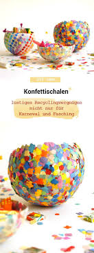 Recycling Konfettischale Aus Pappmachee Fasching Basteln Mit Kindern Papier Recycling Und Konfetti