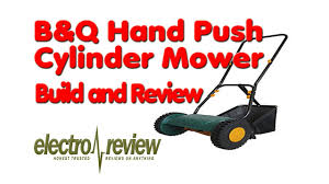 You may think lawn mower blade sharpening requires much skill. B Q Hand Push Cylinder Lawnmower Build And Review Electro Review Youtube