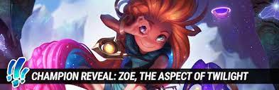 Surrender at 20: Champion Reveal: Zoe, the Aspect of Twilight