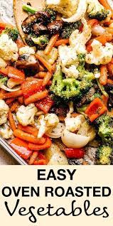 Easy Oven Roasted Vegetables Roasted Vegetable Recipes Vegetable Dinners Veggie Side Dishes