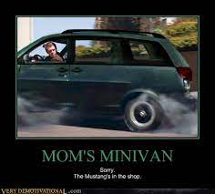 Mom S Minivan Very Demotivational Demotivational Posters Very Demotivational Funny Pictures Funny Posters Funny Meme