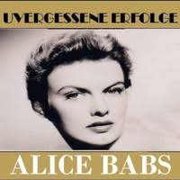 Babs, Alice : Unvergessene Erfolge