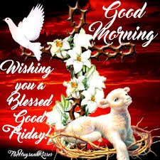 Good Morning Wishing You A Blessed Good Friday Good Morning Wishes Happy Good Friday Good Friday Quotes