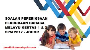 Add to my workbooks (0) download file pdf embed in my website or blog add to google. Soalan Peperiksaan Bahasa Melayu Percubaan Spm 2017 Kertas 1 2 Negeri Johor Pendidikanmalaysia Com