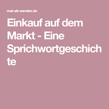 Einkauf Auf Dem Markt Eine Sprichwortgeschichte Sprichworter Geschichte Einkaufen