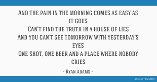 Fame is an unnatural construct and those who go in search of it are the least likely to find it. And The Pain In The Morning Comes As Easy As It Goes Can T Find The