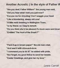 Do you think your dad would accept an excuse? Another Acrostic In The Style Of Father William Poem By Lewis Carroll Poem Hunter