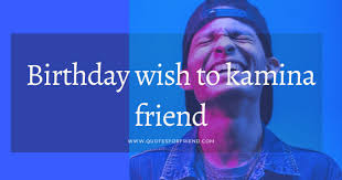 Happy birthday jokes dekh bhai friends quotes funny friend. Best Birthday Wish To Kamina Friend In Hindi Funny Birthday Shayari