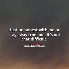Just Be Honest With Me Or Stay Away From Me Idlehearts