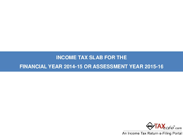 Income Tax Slabs For The Financial Year 2014 15 And