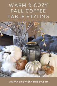 Warm And Cozy Fall Coffee Table Styling Home With Holliday In 2020 Fall Coffee Table Coffee Table Styling Fall Decor