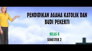 Download soal uts agama katolik kelas 4 semester 2. Pengenalan Materi Pokok Pendidikan Agama Katolik Dan Budi Pekerti Kelas 7 Semester 2 Youtube