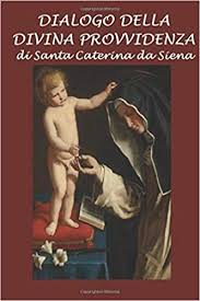 Di santa caterina da siena. Amazon It Dialogo Della Divina Provvidenza Adattato In Italiano Moderno Da Siena Santa Caterina Sposato Ezio Libri