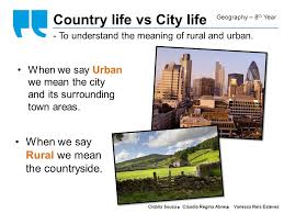 Of course the mobility of life impacts on better lifestyle. Cidalia Sousa Claudia Regina Abreu Vanessa Reis Esteves Country Vs City Life Geography 8th Year Swoosh Cidalia Sousa Claudia Regina Abreu Vanessa Reis Ppt Download