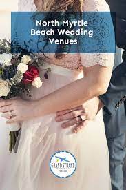 Romantic Wedding Venues In North Myrtle Beach North Myrtle Beach Wedding Myrtle Beach Wedding Wedding Venues Beach