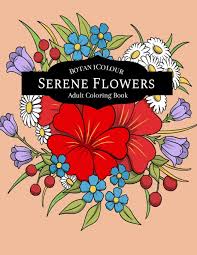 Pictures of flowers to color for adults. Flowers Coloring Book For Adults Serene Flowers Adult Coloring Book With Beautiful Realistic Flowers Bouquets Floral Designs Sunflowers Roses Leaves Butterfly Spring And Summer Coloring Book Sumu 9798697955697 Amazon Com Books