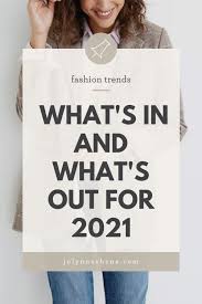 2021 Spring Fashion Trends What S In And What S Out For 2021 In 2021 Spring Fashion Trends Spring Fashion Fashion