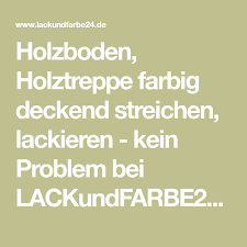 Holzboden Holztreppe Farbig Deckend Streichen Lackieren Kein Problem Bei Lackundfarbe24 De Holzboden Holztreppe Und Holzfussboden
