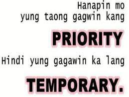 Tagalog Love Quotes Priority Vs Temporary Tagalog Love Quotes Tagalog Quotes Pinoy Quotes