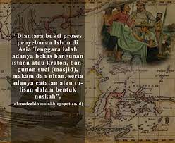 Mayoritas sejarawan menguatkan pendapat, masuknya islam ke india dan asia tenggara sudah dimulai sejak kurun pertama hijriyah. Proses Masuknya Islam Ke Asia Tenggara
