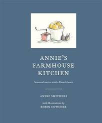 Facebook gives people the power to share and makes the world. Annie S Farmhouse Kitchen Seasonal Menus With A French Heart By Annie Smithers 9781743792643 Booktopia