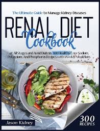 Browse hundreds of low sodium recipes. Renal Diet Cookbook Learn New 300 Low Sodium Potassium And Phosphorus Healthy Recipes Including A Weekly Meal Plan To Manage Your Kidne Hardcover Gramercy Books