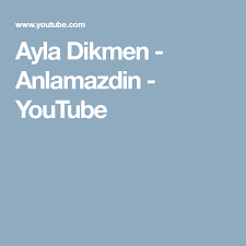 Ayla Dikmen Anlamazdin Youtube Youtube Songs Song Lyrics
