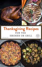 Here's where to order thanksgiving dinner to go or for pick up these meals can be picked up ahead of time, placed in the fridge and then just heated up on turkey day. Thanksgiving On The Grill Or Smoker Ideas Vindulge
