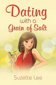 We have the same interests and hobbies. Dating With A Grain Of Salt Lee Suzette 9781633383760 Amazon Com Books