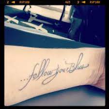 If you want to submit your tattoo, see this page. 58 Follow Your Bliss Ideas Bliss Follow You Words