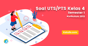 Soal Uts Kelas 4 Semester 1 Kurikulum 2013 Pts Katulis