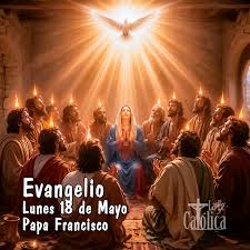 TENGAN VALOR, PORQUE YO HE VENCIDO AL MUNDO. Evangelio del Lunes 18 de  Mayo. PRIMERA LECTURA. Del libro de los Hechos de los Apóstoles 19, 1-8 En  aquellos días, mientras Apolo estaba