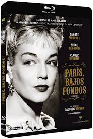 París, Bajos Fondos : Jacques Becker, Simone Signoret, Serge Reggiani,  Claude Dauphin, Raymond Bussières, Odette Barencey, Loleh Bellon, Solange  Certin, Daniel Mendaille, Dominique Davray, Jacqueline Dane, Paul Barge,  Paul Azaïs, Jean Clarieux ...