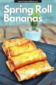 Spring Roll Bananas A Quick Afternoon Snack Pray Cook Blog Recipe Cooking Blog Snacks Banana Recipes