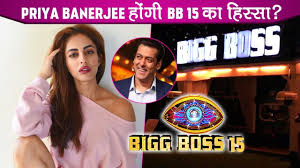Along with sunny leone and naagin 5 actors, ex bigg boss contestants amar upadhyay and monalisa to feature on bigg boss 14 weekend ka vaar. Bigg Boss 15 Contestants Priya Banerjee To Be A Contestant In Bb 15 Eauc News