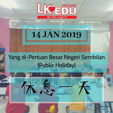 Dates of birthday of the sultan of negeri sembilan in negeri sembilan. Pusat Tuisyen Lk Lk Edu City Park Seremban 2 Branch 14 1 2019 æ˜ŸæœŸä¸€ æ˜¯yang Di Pertuan Besar Negeri Sembilan æœ¬é™¢å°†åœ¨è¿™ å…¬å…±å‡æœŸ ä¼'å‡ä¸€å¤© 14 1 2019 Monday Is Public Holiday Our Center Will