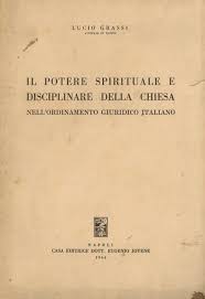 Por lo que me escribes y por lo que escucho, albergo buenas esperanzas respecto de ti: Il Potere Spirituale E Disciplinare Della Chiesa Nell Ordinamento Giuridico Italiano Lucio Grassi Libro Usato Jovene Ibs