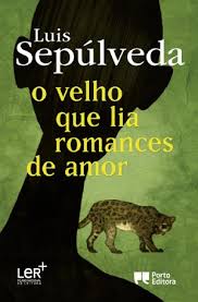 O velho que lia romances de amor, Luis Sepúlveda - Porto Editora