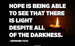 Hope Is Being Able To See That There Is Light Despite All Of The Darkness Desmond Tutu Quotes Pedia 35 inspiring quotes about family with pictures. the darkness desmond tutu quotes