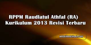Raudhatul athfal (kb) memiliki peran yang sangat penting dan strategi dalam proses peletakan dasar pendidikan generasi bangsa pada masa mendatang. Rppm Ra Kurikulum 2013 Revisi Terbaru Websiteedukasi Com